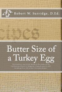bokomslag Butter Size of a Turkey Egg: The Foodways and Social World of the Ladies of the Presbyterian Church of Kingston, Pennsylvania in 1907. Including ov