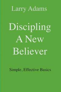 bokomslag Discipling a New Believer: Simple, Effective Basics