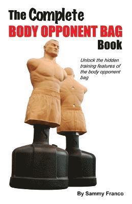 The Complete Body Opponent Bag Book 1
