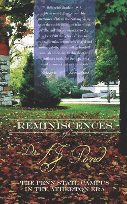 Francis J. Pond - Reminiscences of Dr. F.J. Pond: The Penn State Campus in the Atherton Era, Häftad
