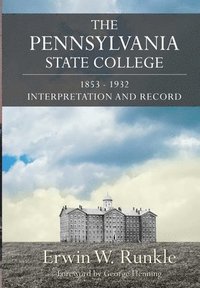 bokomslag The Pennsylvania State College 1853-1932