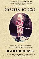 bokomslag Baptism by Fire: The true story of a mother who finds faith during her daughter's darkest hour