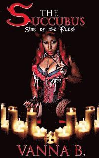 bokomslag The Succubus: Sins of the Flesh (The Complete Trilogy)