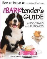 bokomslag The Barktender's Guide: to Dogtails and Pupcakes