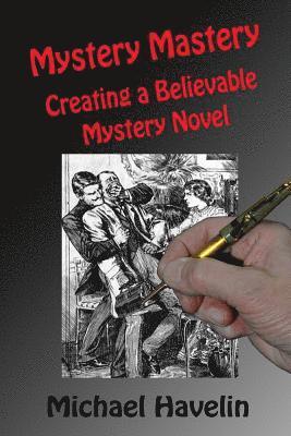 bokomslag Mystery Mastery: Creating a Believable Mystery Novel