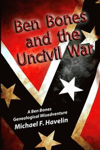 bokomslag Ben Bones and the Uncivil War: The Battle of Cloyd's Mountain