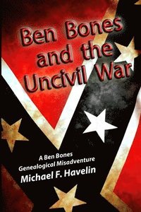bokomslag Ben Bones and the Uncivil War: The Battle of Cloyd's Mountain