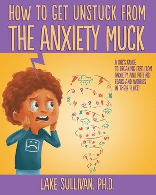 bokomslag How To Get Unstuck From the Anxiety Muck