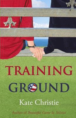 Training Ground: Book One of Girls of Summer 1