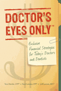 bokomslag Doctor's Eyes Only: Exclusive Financial Strategies for Today's Doctors and Dentists