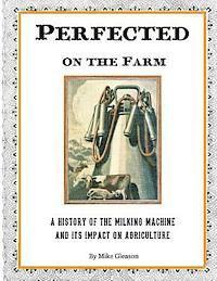 bokomslag Perfected on the Farm: A History of the Milking Machine in America