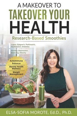 Elsa-Sofia Morote - Makeover to Takeover Your Health, Häftad