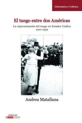 Andrea Matallana - El Tango Entre Dos Américas, Häftad