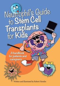 bokomslag Neutrophil's Guide to Stem Cell Transplants for Kids: A handbook for patients and caregivers