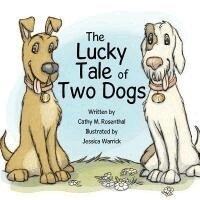 Cathy M. Rosenthal - The Lucky Tale of Two Dogs, Häftad