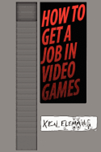 bokomslag How to Get a Job in Video Games