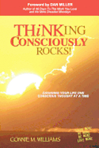 bokomslag Thinking Consciously Rocks!: Changing Your Life One Conscious Thought at a Time