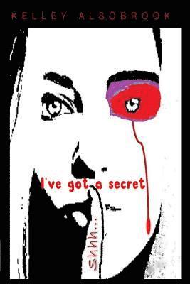 Kelley Alsobrook - Shhh....I've Got A Secret, Häftad