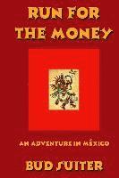 bokomslag Run for the Money: An Adventure in México