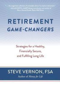 bokomslag Retirement Game-Changers: Strategies for a Healthy, Financially Secure, and Fulfilling Long Life