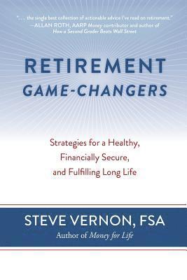 bokomslag Retirement Game-Changers: Strategies for a Healthy, Financially Secure, and Fulfilling Long Life