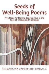 bokomslag Seeds of Well-Being Poems: Five Steps for Staying Constructive in the Face of Change and Challenge