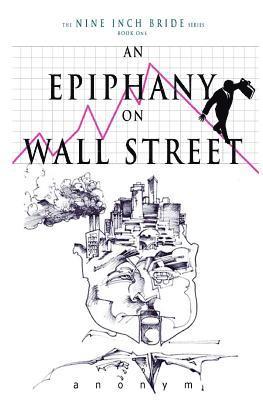 Anonym - An Epiphany On Wall Street, Häftad
