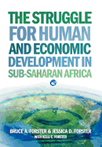 Bruce A. Forster, Jessica D. Forster - The Struggle for Human and Economic Development in Sub-Saharan Africa, Inbunden