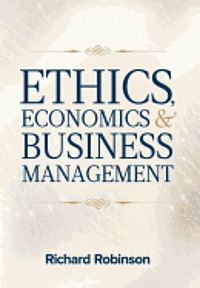 Richard Robinson - Ethics, Economics, and Business Management, Inbunden