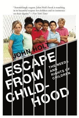 John Caldwell Holt, John  Caldwell Holt - Escape From Childhood, Häftad