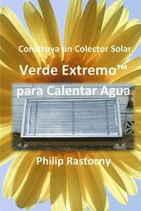 Construya un Colector Solar Verde Extremo(TM) para Calentar Agua 1