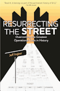Jeff Ingber - Resurrecting the Street: Overcoming the Greatest Operational Crisis in History, Häftad