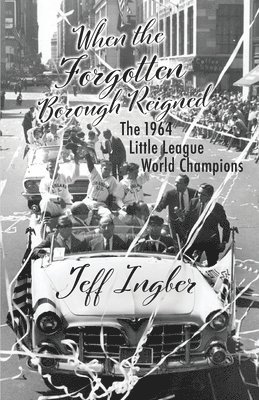 Jeff Ingber - When the Forgotten Borough Reigned, Häftad