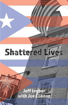 Jeff Ingber, Joe Connor - Shattered Lives: Overcoming the Fraunces Tavern Terror, Häftad