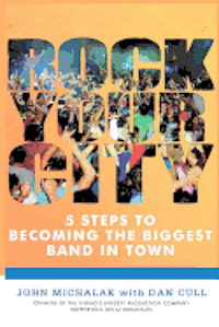bokomslag Rock Your City: 5 Steps to Becoming the Biggest Band in Town