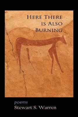 Stewart S. Warren - Here There is Also Burning, Häftad