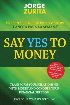 Say Yes To Money: Change Your Relationship With Money and Conquer Your Financial Freedom 1