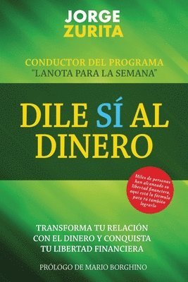 bokomslag Dile Sí Al Dinero: Cambia tu Relación Con El Dinero y Conquista Tu Libertad Financiera