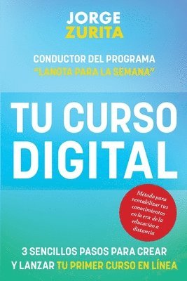 Tu Curso Digital: 3 Sencillos Pasos Para Crear y Lanzar tu Primer Curso en Línea 1