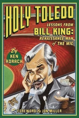 Holy Toledo: Lessons From Bill King, Renaissance Man of the Mic 1