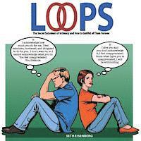 bokomslag Loops: The Secret Saboteurs of Intimacy and How to Get Rid of Them Forever