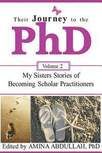 bokomslag Their Journey to the PhD Volume 2: My Sisters Stories of Becoming Scholar Practitioners