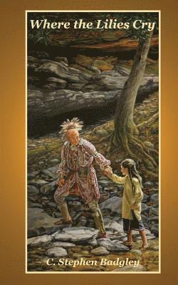 C. Stephen Badgley - Where the Lilies Cry, Häftad