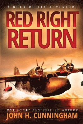 John H. Cunningham - Red Right Return (Buck Reilly Adventure Series), Häftad