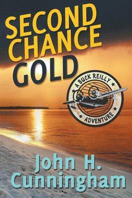 Second Chance Gold (Buck Reilly Adventure Series Book 4) 1