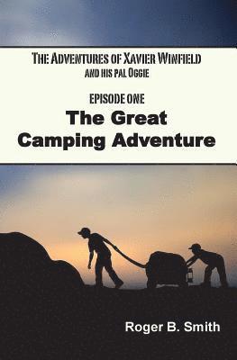 Roger Smith, Roger B. Smith, Roger B Smith - Adventures of Xavier Winfield and His Pal Oggie, The Great Camping Adventure, Häftad