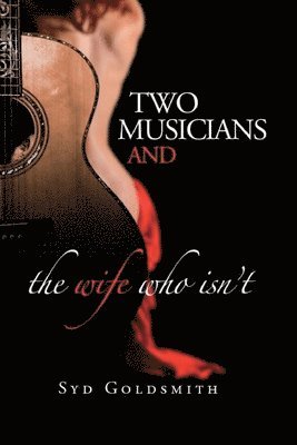Syd Goldsmith - Two Musicians and The Wife Who Isn't, Häftad