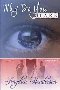 Why Do You Stare?: A Reflection of Me Through Poetry 1