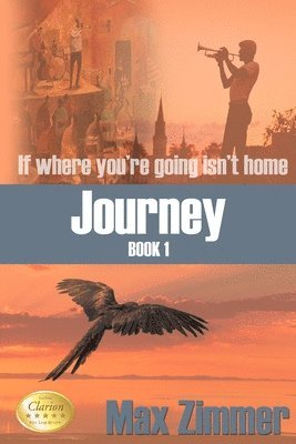 Journey (If Where You're Going Isn't Home) 1