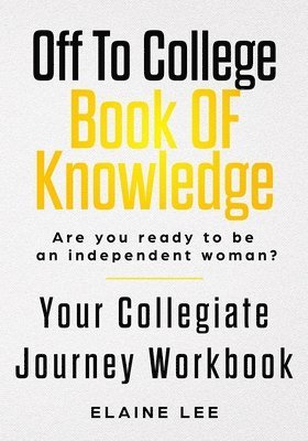 Elaine Lee - Off To College Book Of Knowledge: Are you ready to be an independent woman?, Häftad